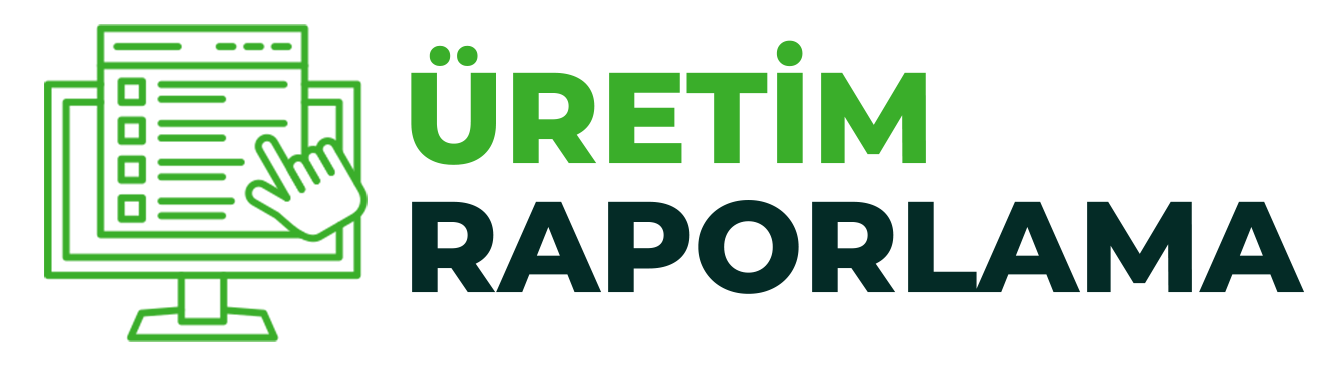 Üretim Raporlama